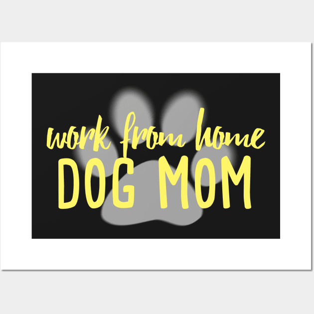 Work From Home Dog Mom Wall Art by teesbyfifi